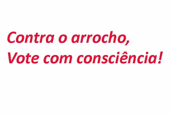 Contra o arrocho, vote com consciência