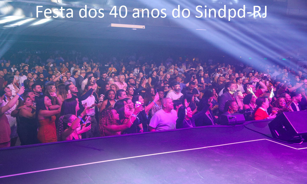 Festa dos 40 anos do Sindpd-RJ é sucesso absoluto