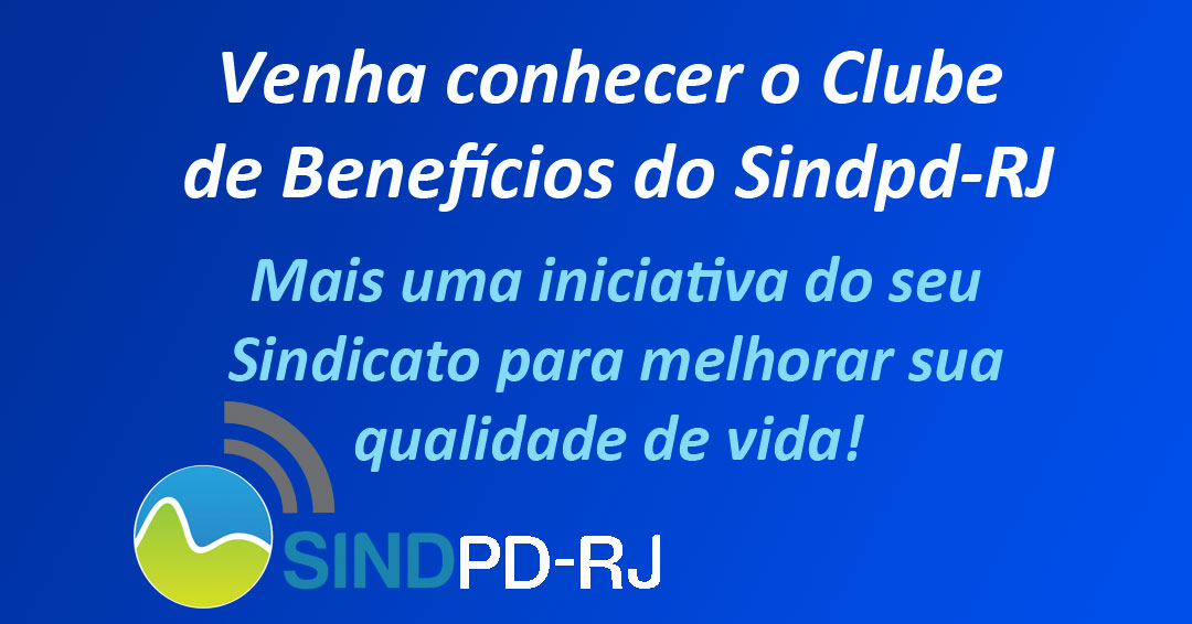 Venha conhecer o Clube de Benefícios do Sindpd-RJ