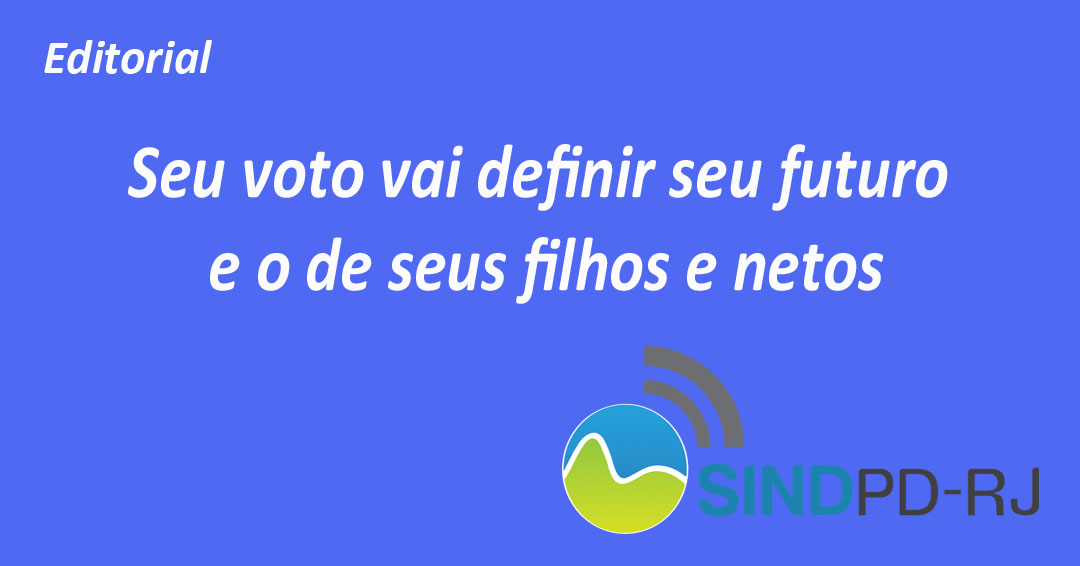 Seu voto vai definir seu futuro e o de seus filhos e netos